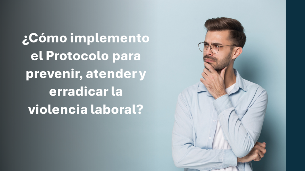 Implementación de protocolo para erradicar la violencia laboral